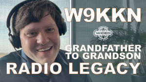 From Grandfather to Grandson: W9KKN Revives a Ham Radio Legacy